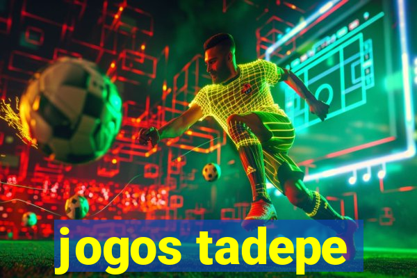 jogos tadepe